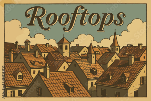 Nostalgic Rooftop Poster. Rooftops aerial. vintage serif script, shadowed outlines, aged grain texture,