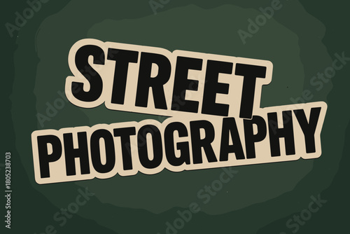 Retro Street Photography. Street photography. retro sticker block lettering, bold cut-out outline, slight tilt
