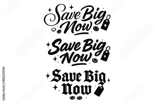 Stylish Save Big Variations. Save Big Now. Create a calligraphy lettering illustration of the phrase: Save Big