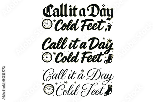 Calligraphy Cold Feet. Call it a Day Cold Feet. Create a calligraphy lettering illustration of the phrase: