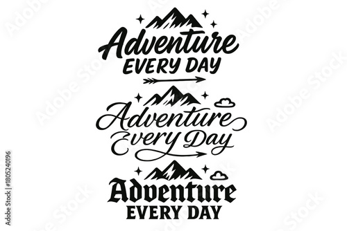 Adventure Lettering Variations. Adventure Every Day. Create a calligraphy lettering illustration of the phrase
