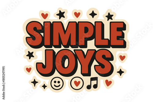 Retro Joyful Sticker. “Simple Joys”. retro sticker block lettering, bold cut-out outline, slight tilt/overlap,