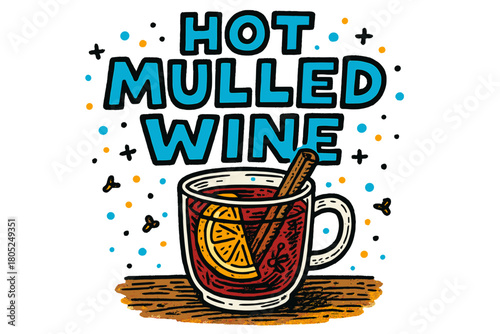 Mulled Wine Doodle Art. Hot mulled wine on wooden table. bold doodle lettering, thick black outline, playful