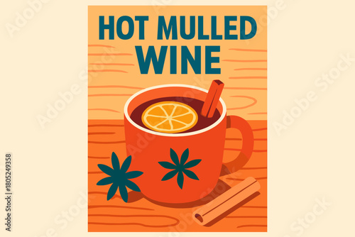 Warm Mulled Wine. Hot mulled wine on wooden table. Modern minimalist poster banner, bold sans-serif typography