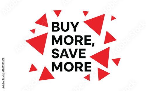 Buy more, save more text with scattered red triangles on a white background.
