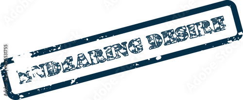 Authentic Grungy Endaring Desire Rubber Stamp Impression on a Pristine White Surface