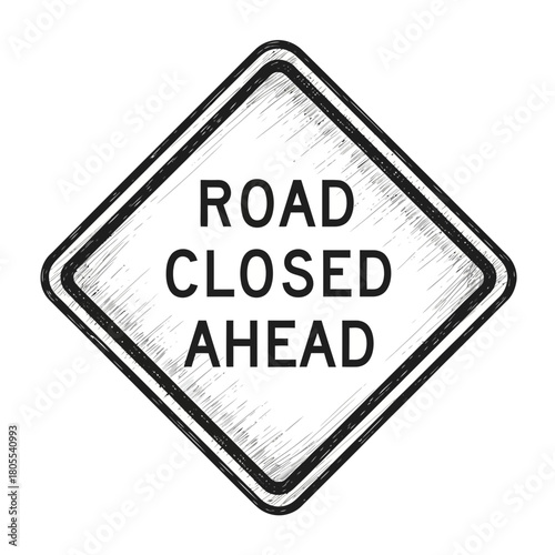 Stylized sketch of a road closed ahead sign illustration on white background