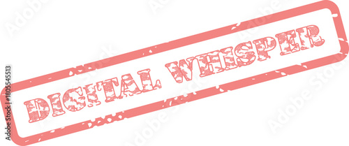 Authentic red distressed rubber stamp message featuring the significant phrase Digital Whisper