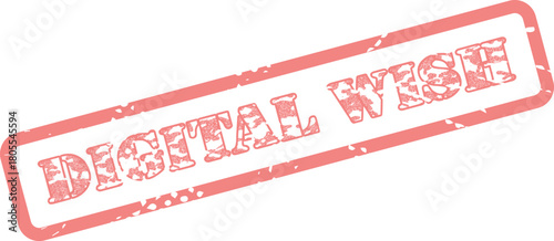 Authentic red distressed rubber stamp message featuring the significant phrase Digital Wish