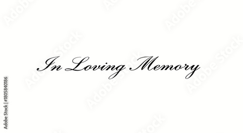 Elegant script reads 'In Loving Memory' on a plain white background, a memorial message.