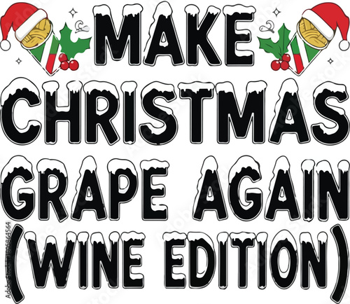 Make christmas grape again wine edition festive holiday humor shirt design, Generative Ai