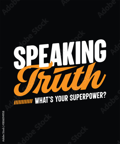 Speaking truth is your superpower t-shirt design