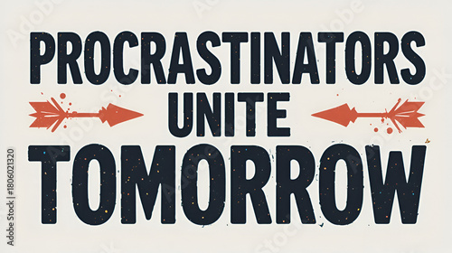Procrastinators Unite Tomorrow Funny Slogan Graphic for Apparel
