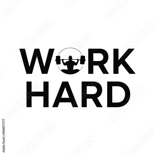 Inspiring black silhouette of a weightlifter lifting barbell inside the letter o of work hard text