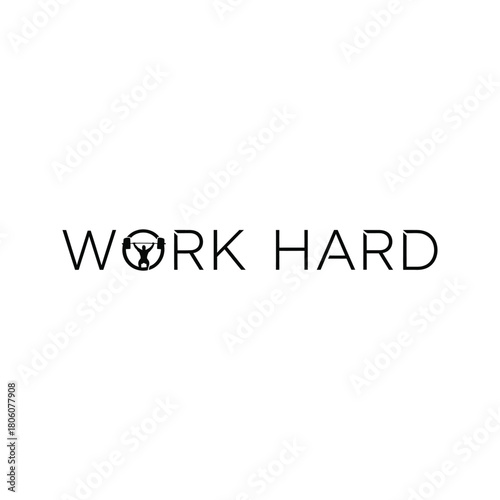 Motivational phrase work hard with a silhouette of a weightlifter lifting a barbell inside the letter o