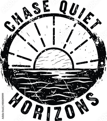 Inspiring distressed sunset graphic with 'Chase Quiet Horizons' message evoking peace and adventure, perfect for apparel and motivational designs, creating a calming and adventurous vibe