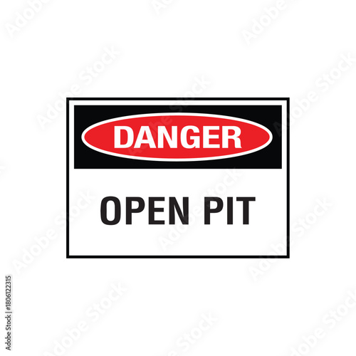DANGER: OPEN PIT - Keep Out Warning Sign - Unauthorized Access Strictly Prohibited Near Deep Excavations