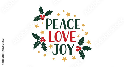 Festive christmas greeting with the words peace love joy surrounded by holly and stars