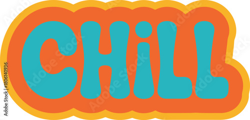 Chill Vector Typography Sticker: Bright, Fun, and Retro-Inspired Slogan Illustration with Pop Art Style for Apparel and Relaxed Mood