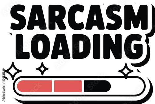 Sarcasm Loading Vector Illustration: Humorous Status Bar Design for Witty Attitude, Humor, and Social Media Content
