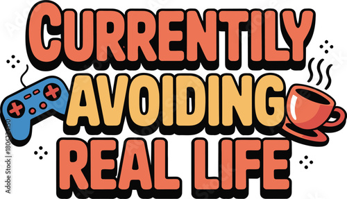 Currently Avoiding Real Life Typography Vector: Funny Slogan Illustration for Procrastination, Relaxation, and Humorous Merchandise