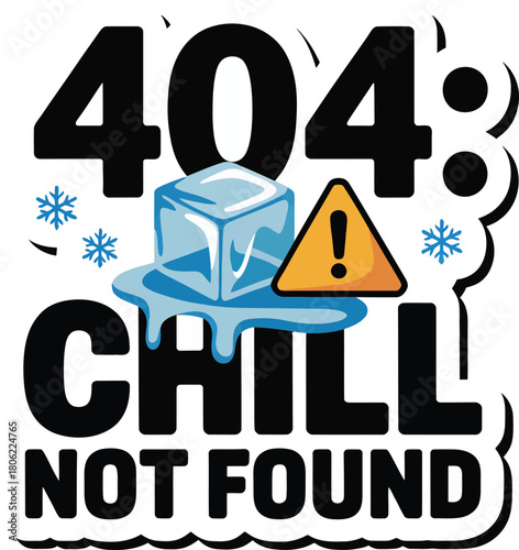 404 Chill Not Found Typography Vector: Humorous Error Message Slogan Design for Relaxation, Tech Humor, and Anti-Stress Merchandise