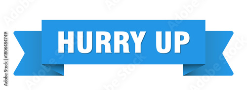 hurry up ribbon isolated on transparent background. hurry up ribbon