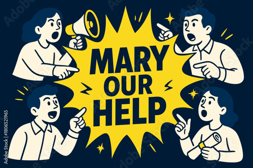 Mary Our Help. Mary Our Help banner, flat vector illustration, bold oversized text inside comic burst banner, cartoon characters shouting and