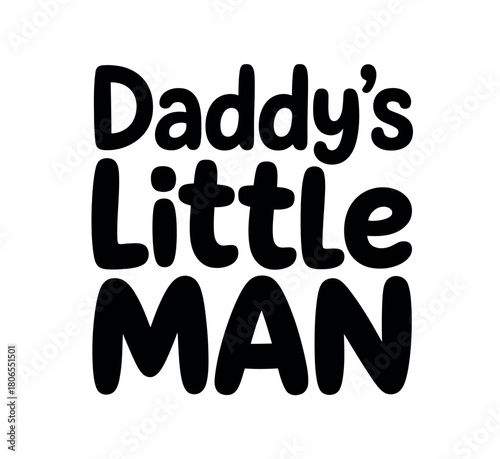 The words 'Daddy's Little MAN' are displayed in a bold, black, handwritten font on a white background, representing a heartwarming concept.