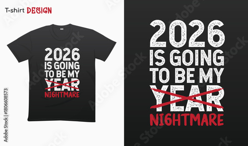 "2026 is going to be my year" 2026 is going to be my nightmare Funny Typography Shirt. Funny new year saying, Happy new year 2026. New year shirt, T-shirt mock up vector. Eps 10 vector