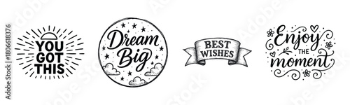 Inspirational quote designs: you got this, dream big, best wishes, enjoy the moment
