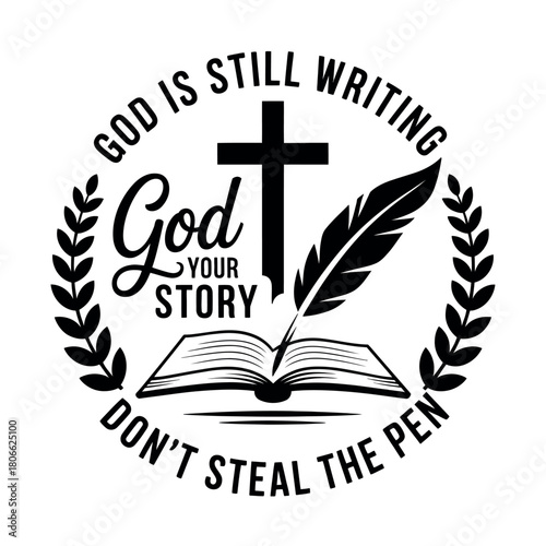 God is still writing your story; don't steal the pen, a profound religious message with a quill writing in an open book.