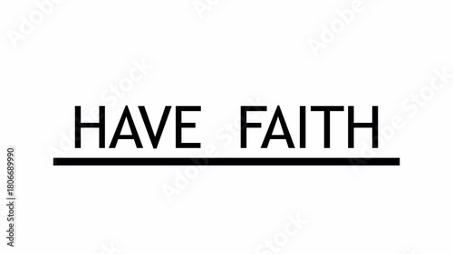 Have faith text  animation on transparent background in 4K animation have faith animation with alpha channel.