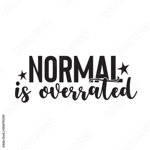 normal is overrated