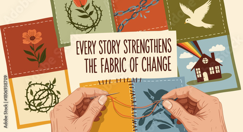 Empowering message of change and resilience visualized through hands stitching a tapestry of hope and symbolism for a brighter future
