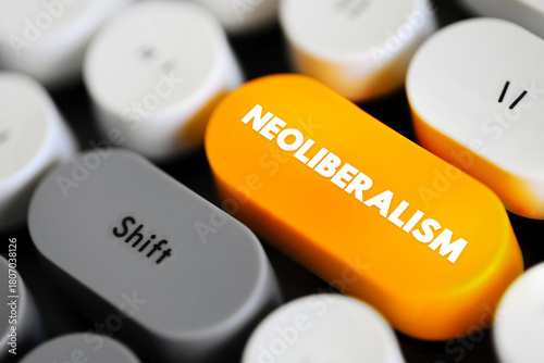 Neoliberalism - ideology where everyone is supposed to focus on economic prosperity or economic growth, text concept button on keyboard
