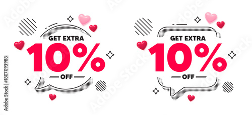 Extra discount chat speech bubble. Social media concept. Get Extra 10 percent off sale. Discount offer price sign. Special offer symbol. Save 10 percentages. 3d hearts chat bubble. Vector