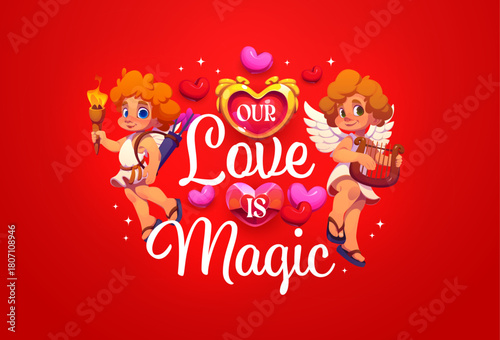 Our love is magic valentine day quote phrase. Cartoon vector romantic message, surrounded by hearts and cute cupids holding burning torch and playing harp on vibrant red background, exudes passion