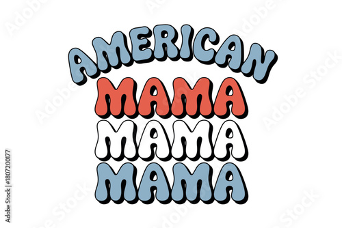 The words "AMERICAN MAMA MAMA MAMA" are displayed in a retro, wavy font with alternating colors of blue, red, and white.