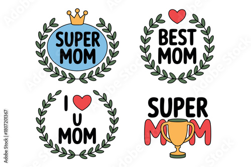 A collection of four stylized graphic elements celebrating mothers, featuring phrases like 'Super Mom', 'Best Mom', and 'I Love You Mom', designed for cards or decorations.