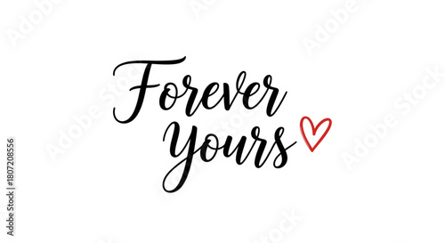 Elegant black script text 'Forever Yours' with a small red heart on a clean white background, symbolizing love and commitment.