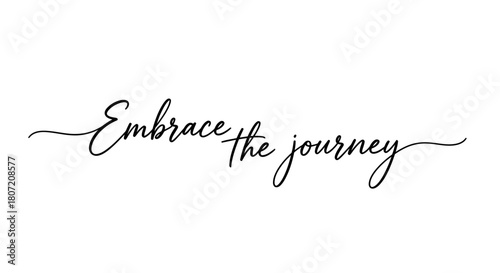 Embrace the journey text in elegant script font on white background.