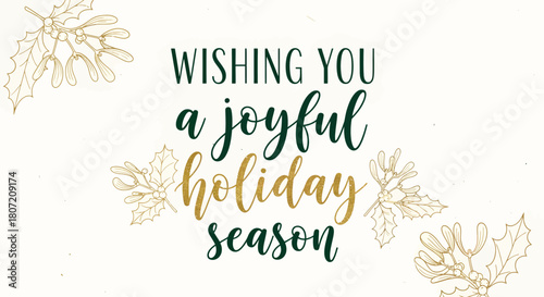 A festive greeting card with the text 'Wishing you a joyful holiday season' decorated with gold mistletoe and holly illustrations.