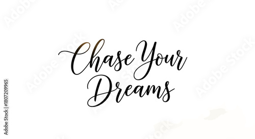 The motivational phrase 'Chase Your Dreams' written in elegant black cursive script on a white background.