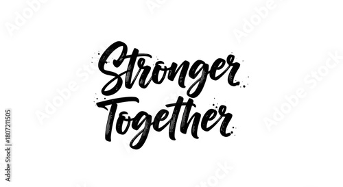 A black and white graphic with the words 'Stronger Together' in a stylized font.