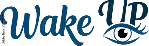 Wake up typography with eye illustration symbolizes alertness and energy for morning routine lifestyle and productivity concept promoting awareness and fresh start for daily activities