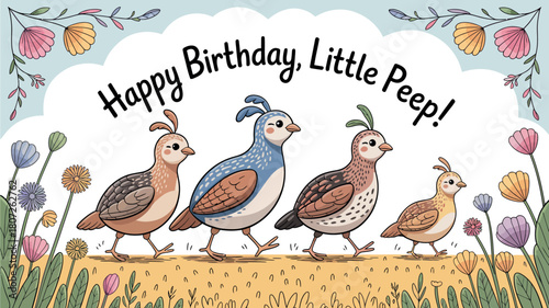 Happy Birthday, Little Peep! Four adorable quail walk in a line through a field of flowers and grass.