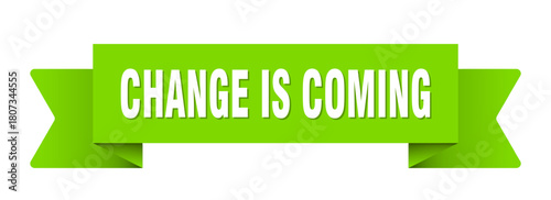 change is coming ribbon isolated on transparent background. change is coming ribbon