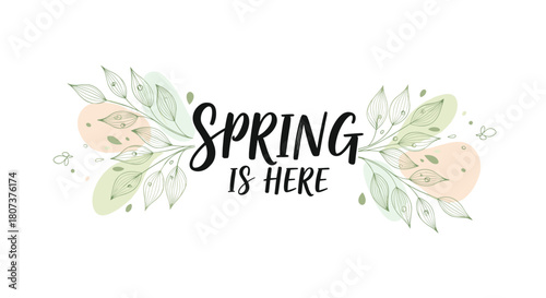 Elegant "Spring is Here" lettering decorated with soft watercolor eggs leaves and branches.