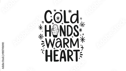 Hand drawn black silhouette typography with the phrase cold hands warm heart surrounded by snowflakes and festive winter elements silhouette